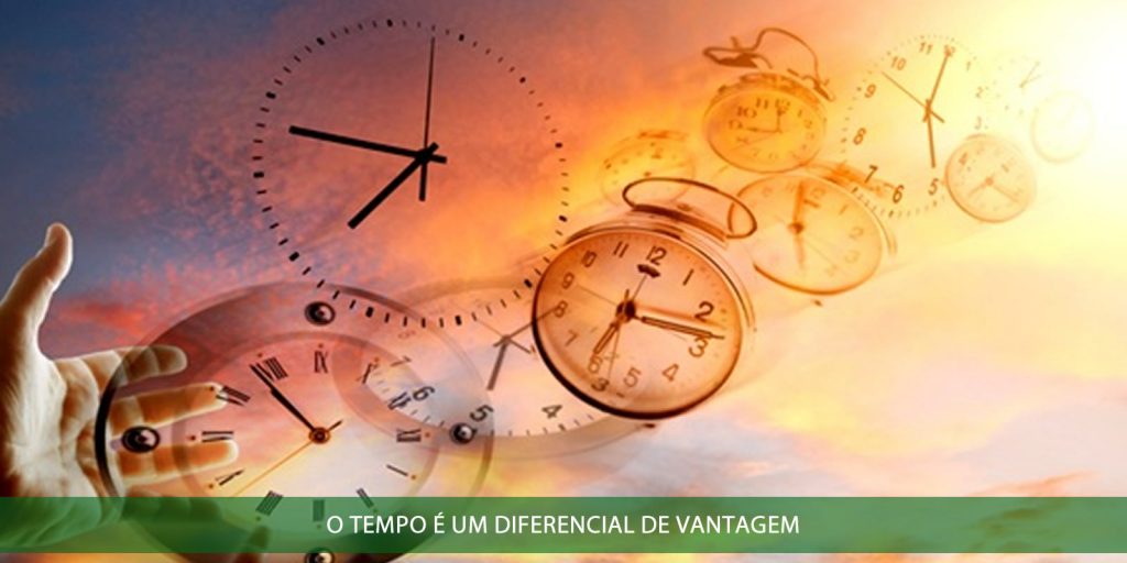 O tempo é um diferencial de vantagem