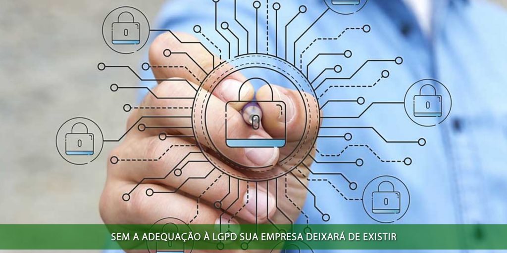 Sem a adequação à LGPD sua empresa deixará de existir