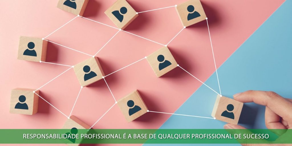 Responsabilidade profissional é a base de qualquer profissional de sucesso