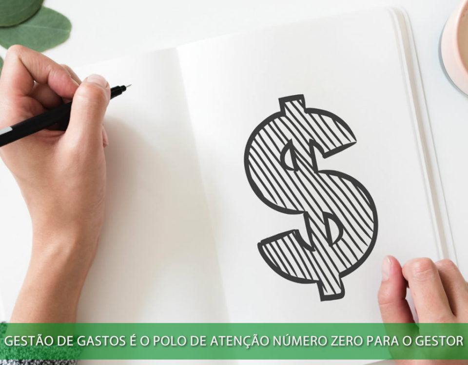 Gestão de gastos é o polo de atenção número zero para o gestor