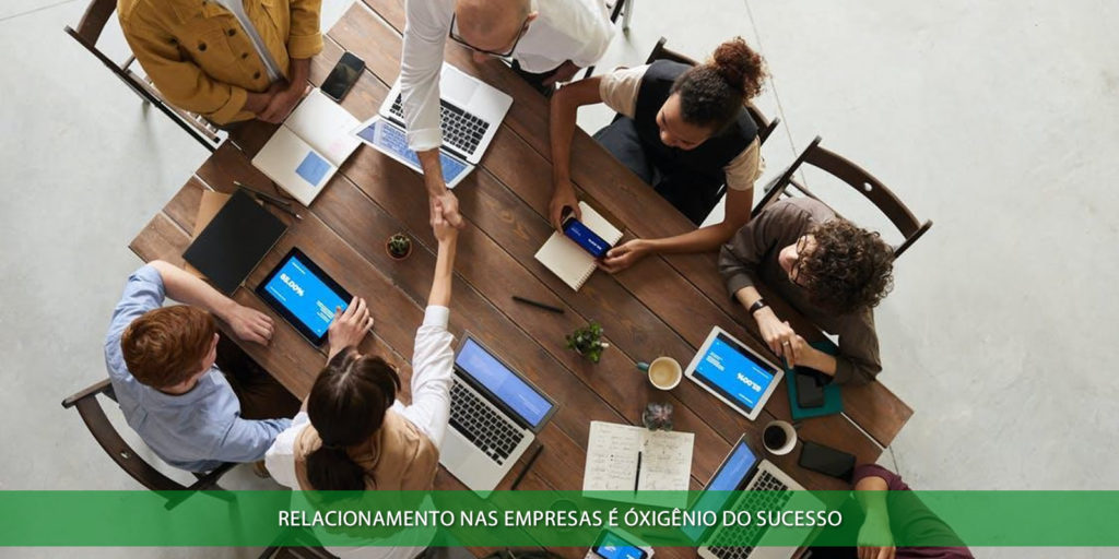 Relacionamento nas empresas é oxigênio do sucesso