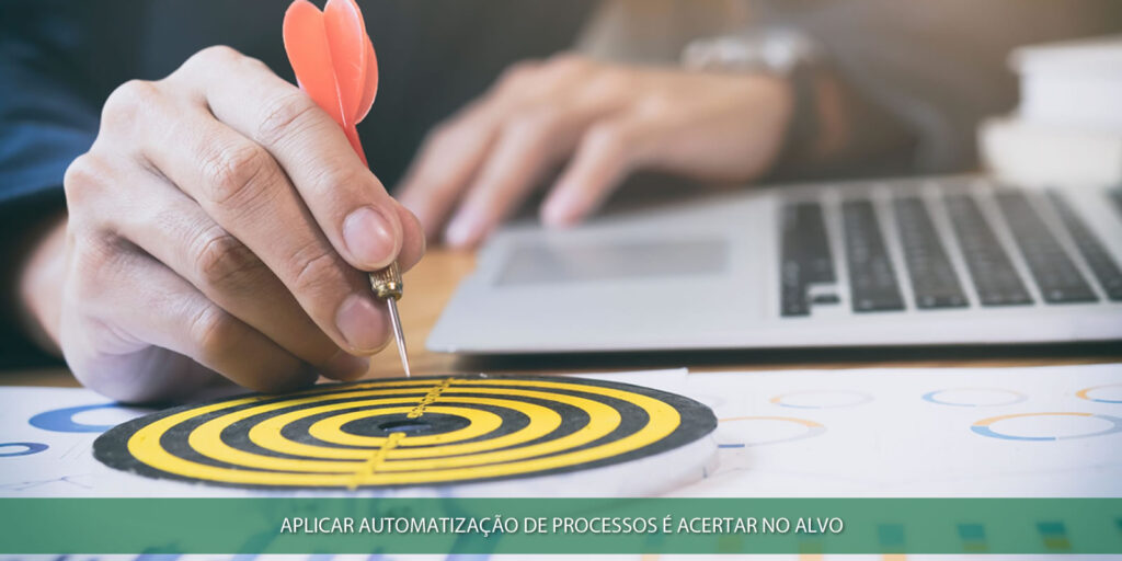 Aplicar automatização de processos é acertar no alvo