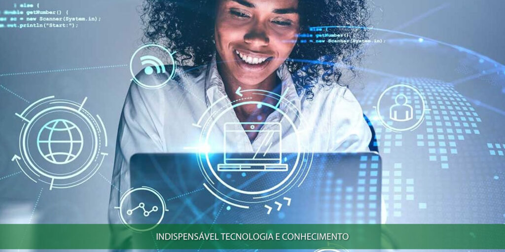 Indispensável tecnologia e conhecimento