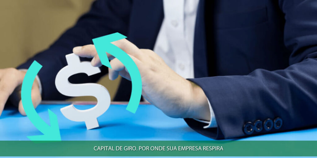 Capital de giro. Por onde sua empresa respira