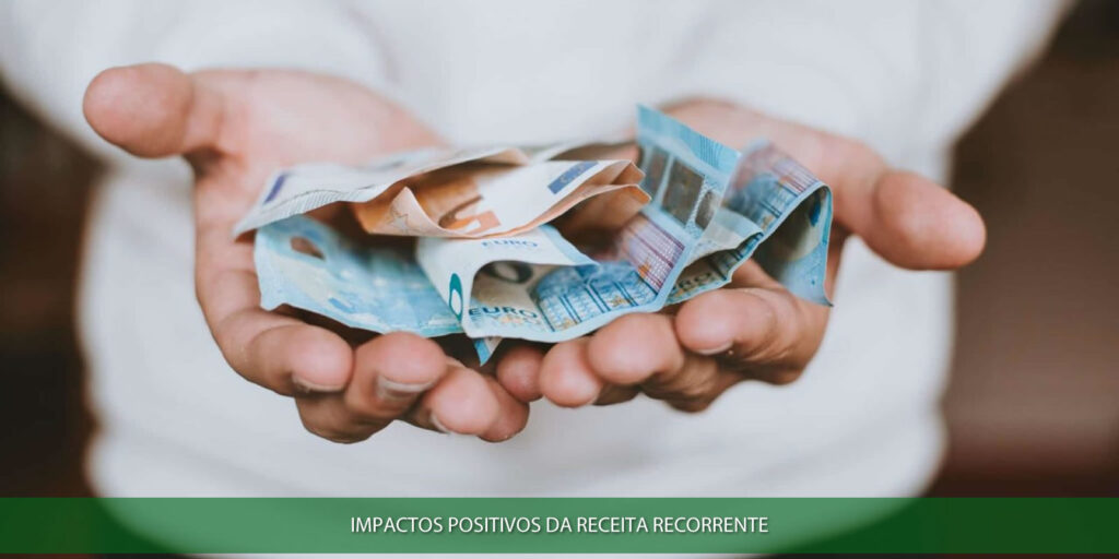 Impactos positivos da receita recorrente