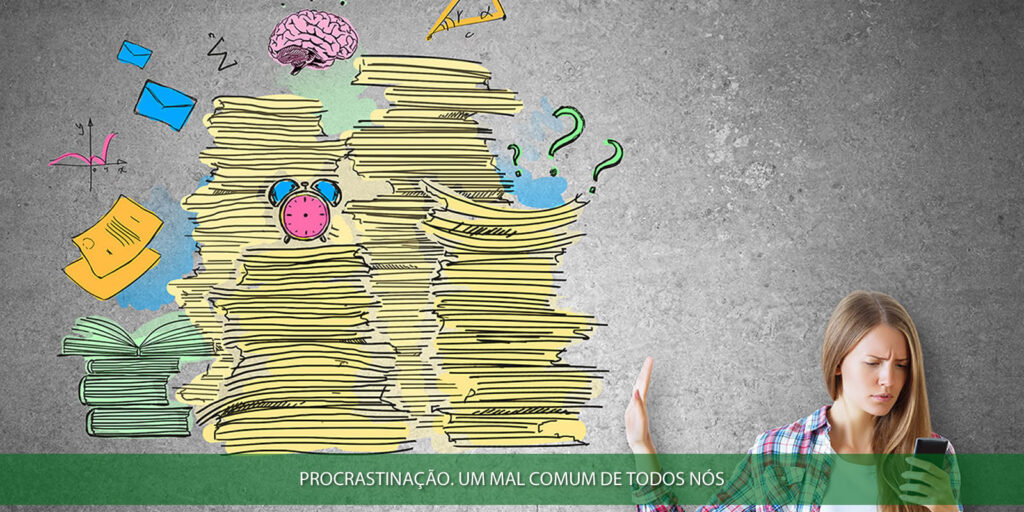 Procrastinação. Um mal comum de todos nós