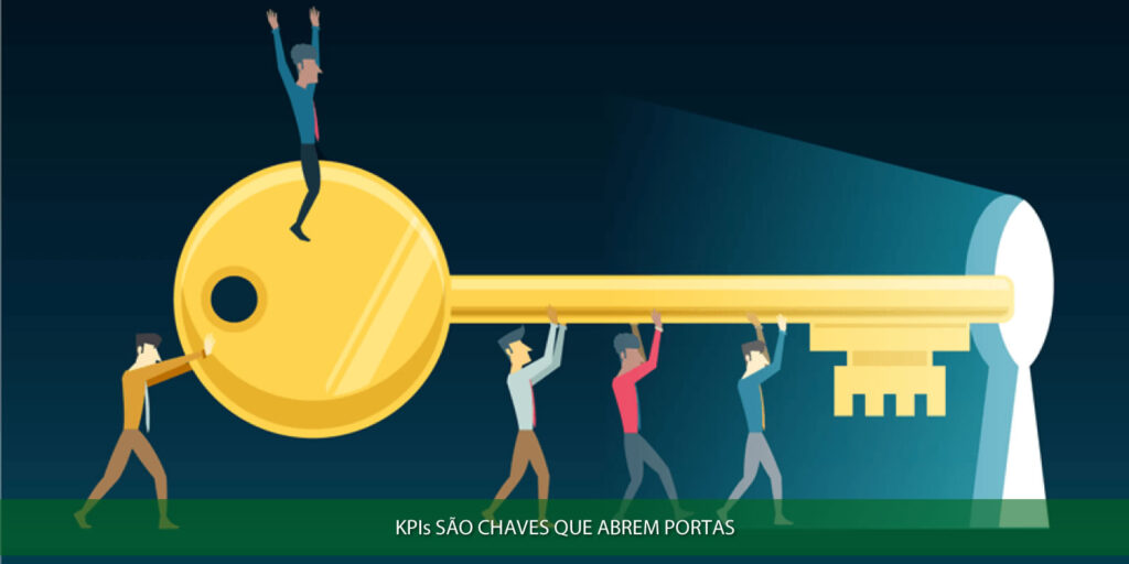 KPIs SÃO CHAVES QUE ABREM PORTAS