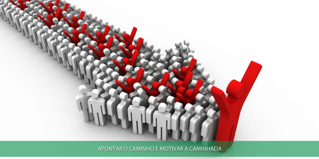 Apontar o caminho e motivar a caminhada