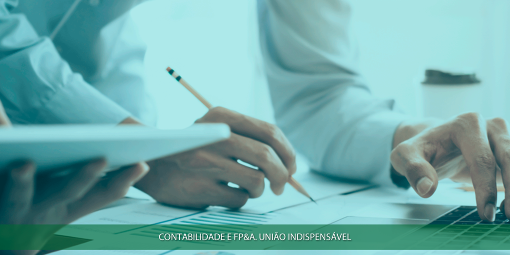 Contabilidade e FP&A. União indispensável