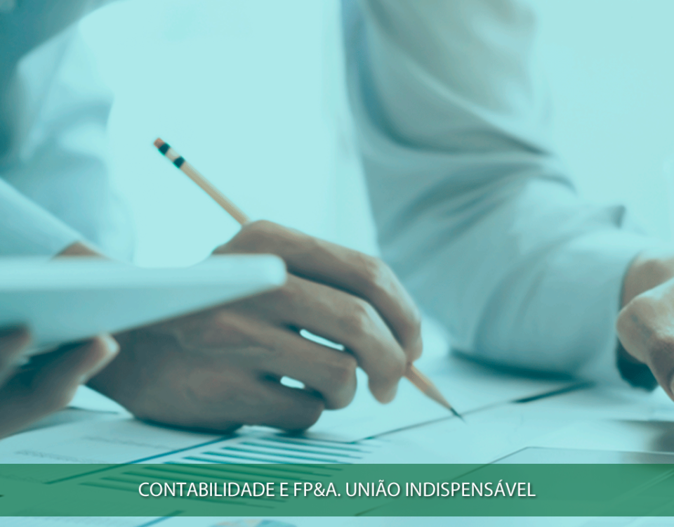 Contabilidade e FP&A. União indispensável