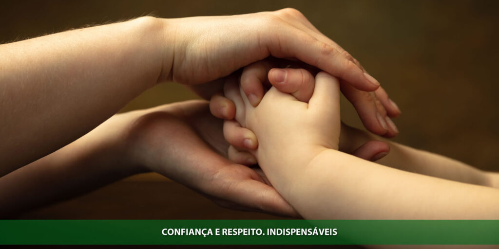 Confiança e respeito. Indispensáveis