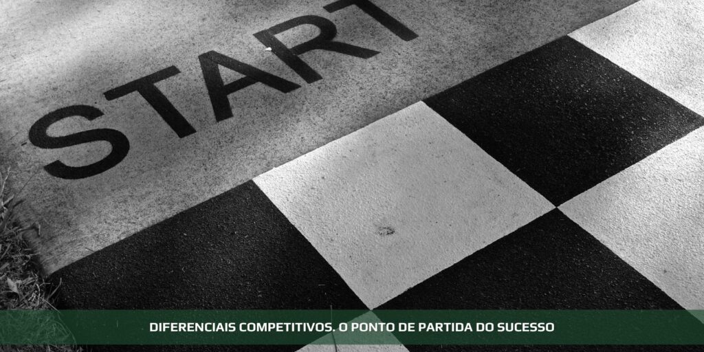 Diferenciais competitivos. O ponto de partida do sucesso