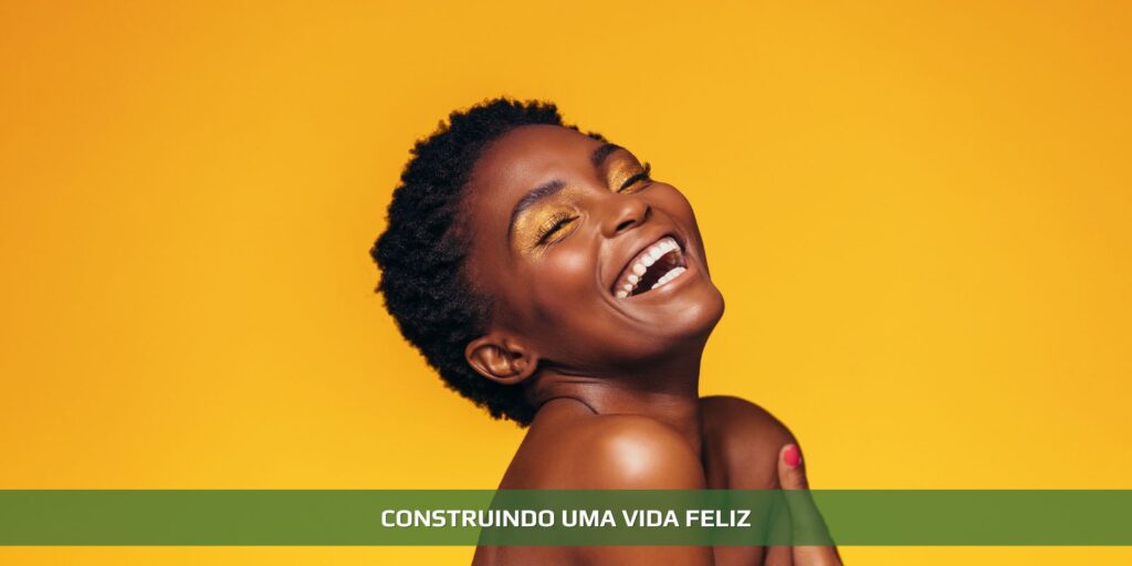 Construindo uma vida feliz