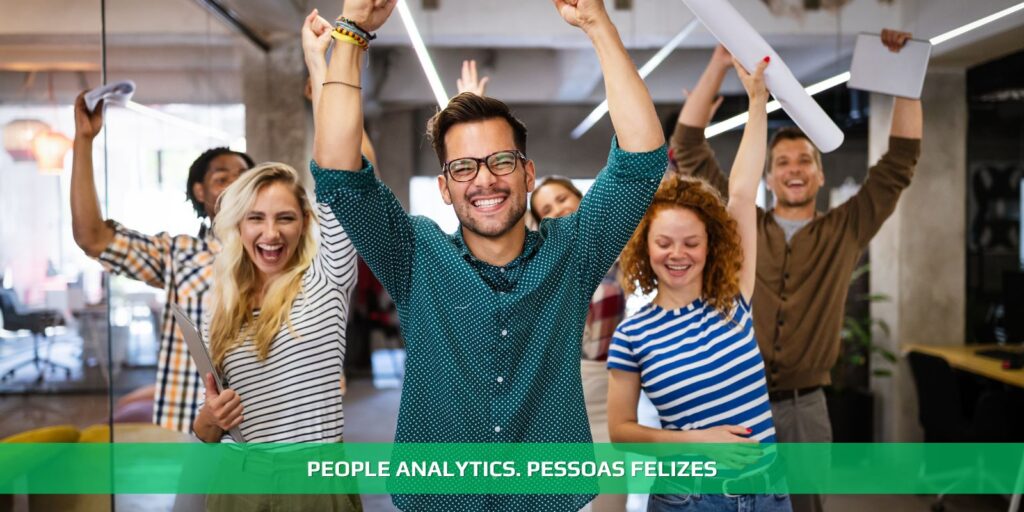 People analytics. Pessoas felizes