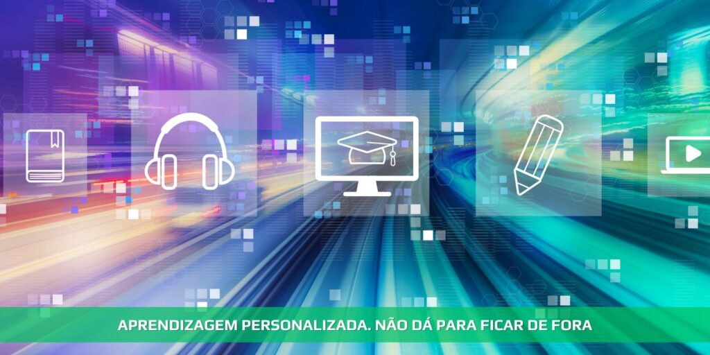 Aprendizagem personalizada. Não dá para ficar de fora