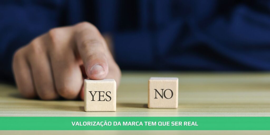 Valorização da marca tem que ser real