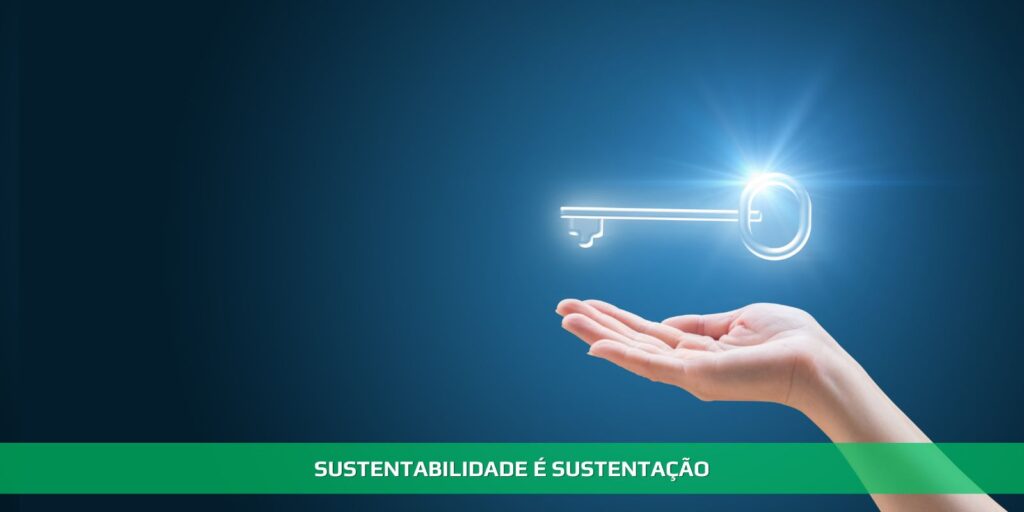 Sustentabilidade é sustentação