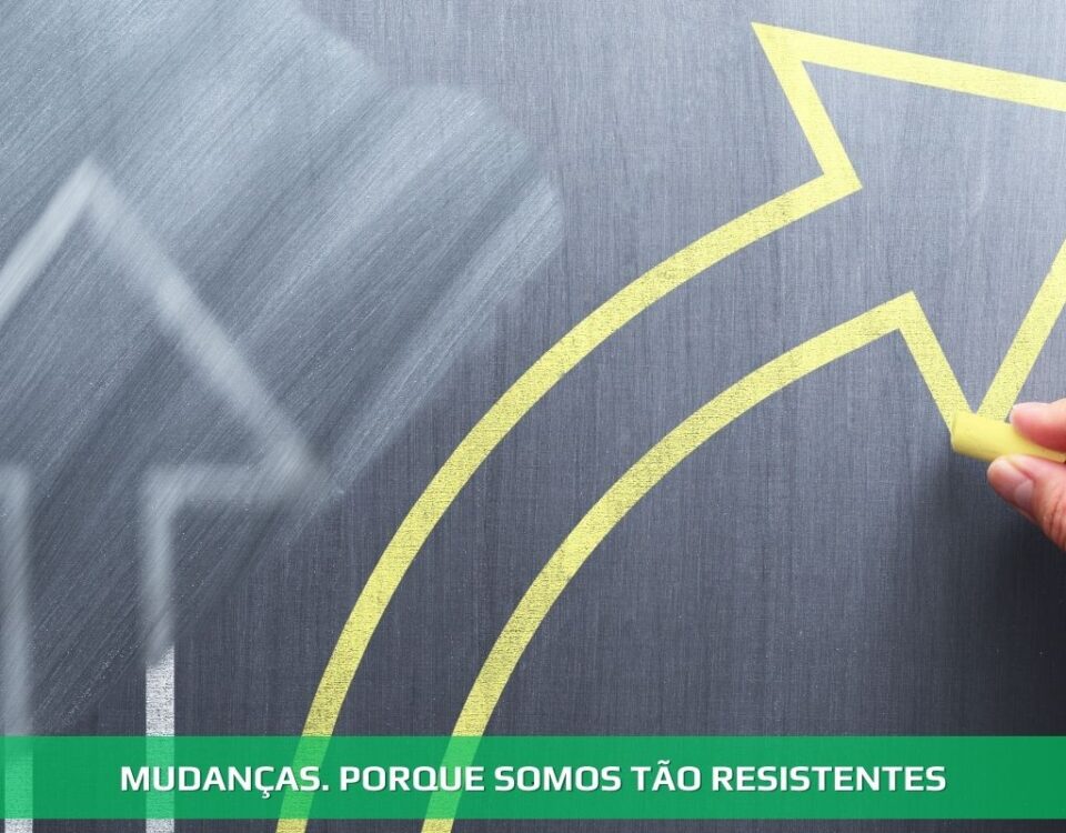 Mudanças. Porque somos tão resistentes