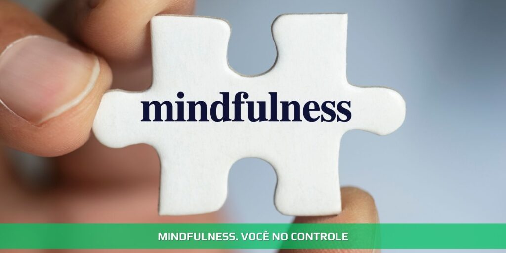 Mindfulness. Você no controle