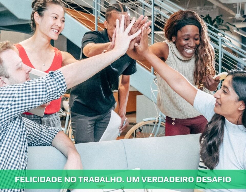 Felicidade no trabalho. Um verdadeiro desafio