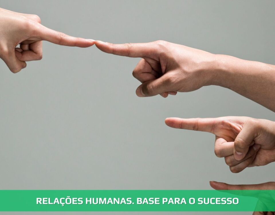 Relações Humanas. Base para o sucesso