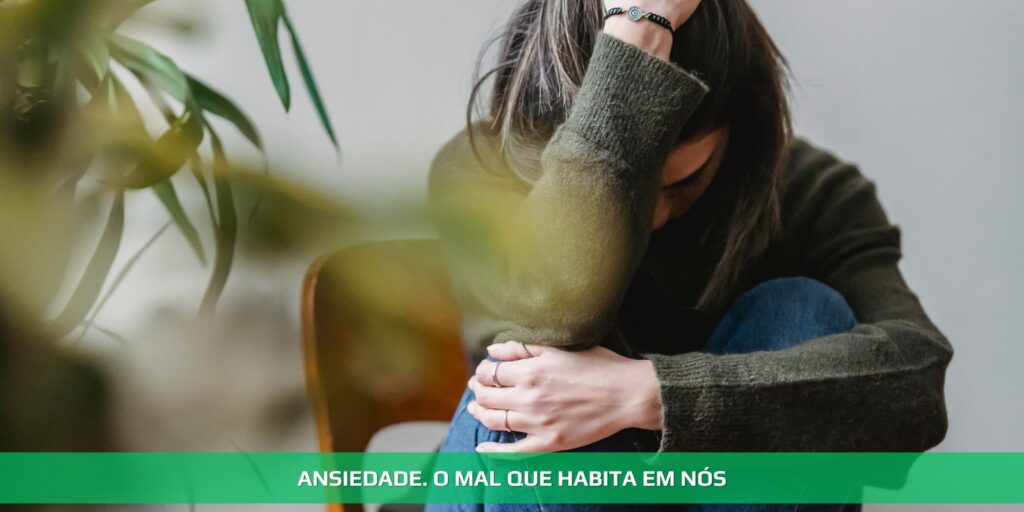 Ansiedade. O mal que habita em nós