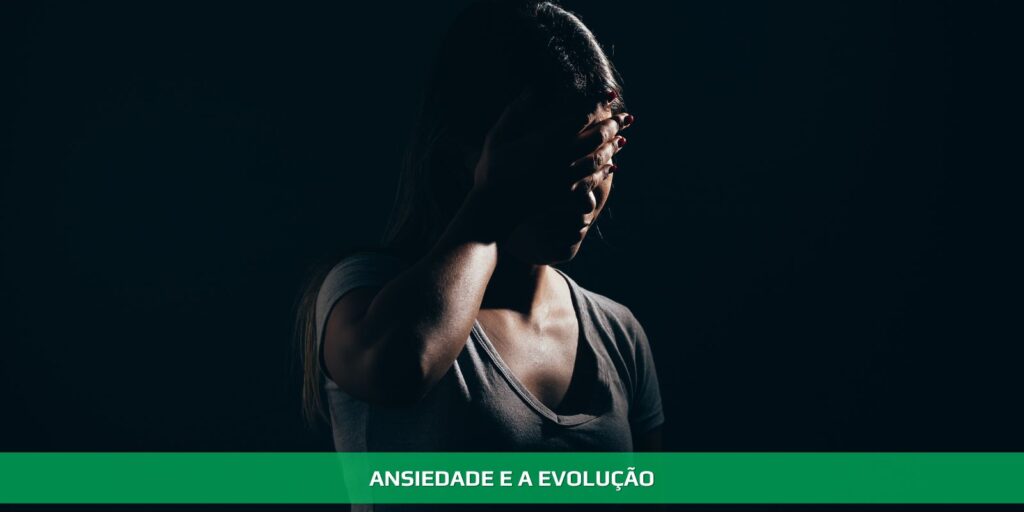 Ansiedade e a evolução