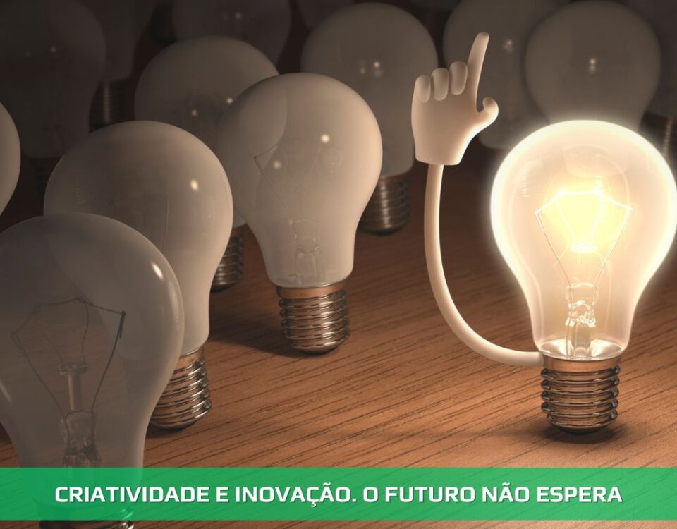 Criatividade e inovação. O futuro não espera