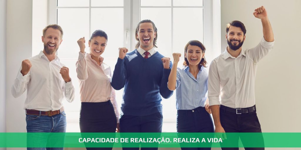 Capacidade de realização. Realiza a vida
