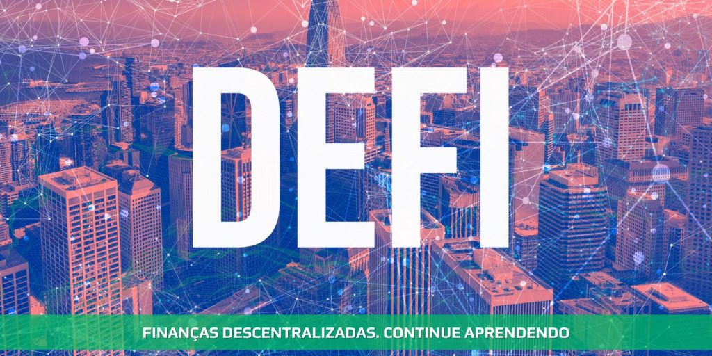 DeFi - Finanças descentralizadas. Continue aprendendo