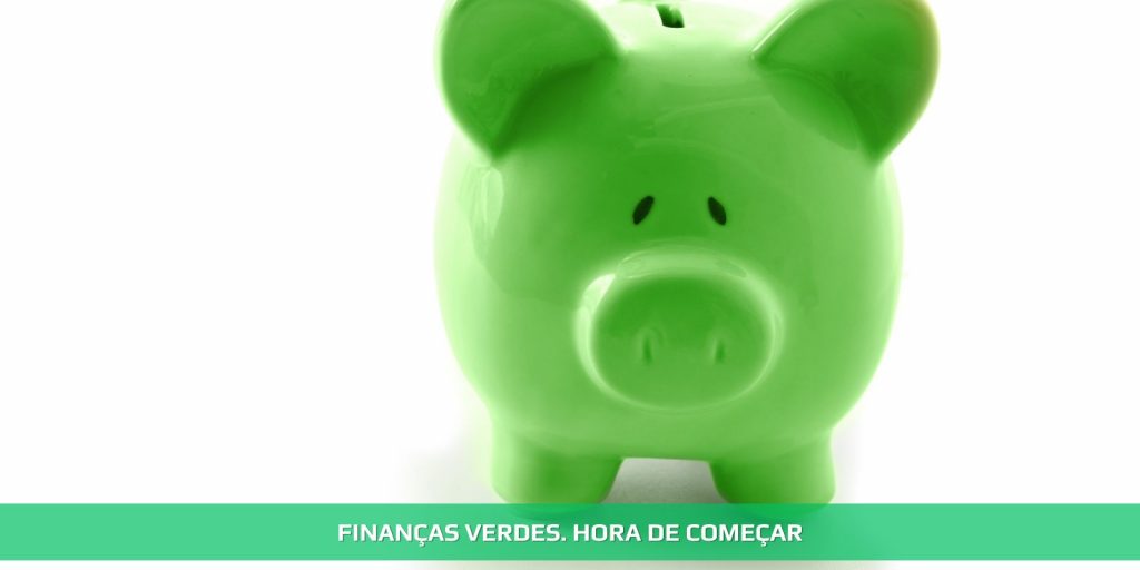 Finanças verdes. Hora de começar