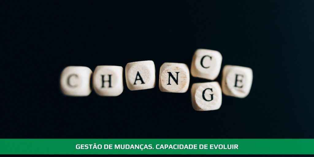 Gestão de mudanças. Capacidade de evoluir