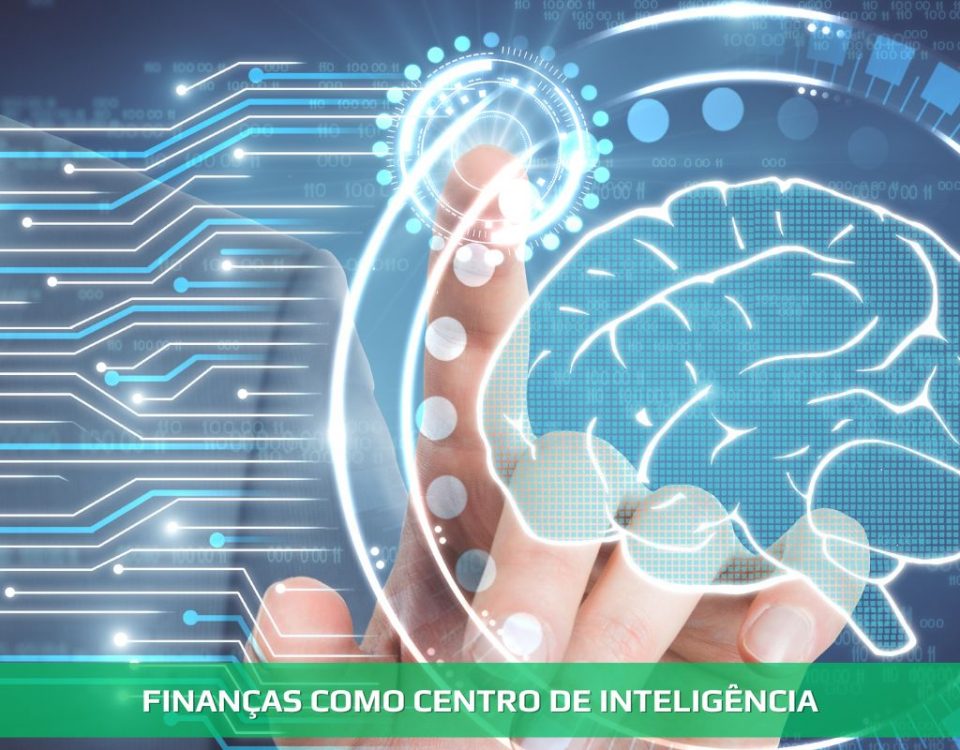 FINANÇAS COMO CENTRO DE INTELIGÊNCIA