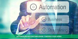 AUTOMAÇÃO NA CONTABILIDADE. CHEGOU A SUA HORA