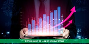DISTRIBUIÇÃO DE LUCROS ISENTA DE IMPOSTOS