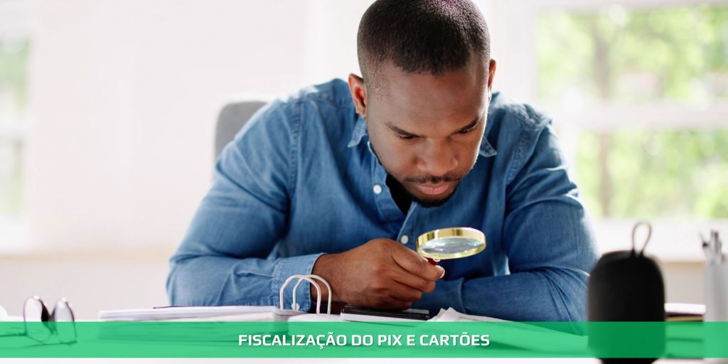 Fiscalização do PIX e cartões