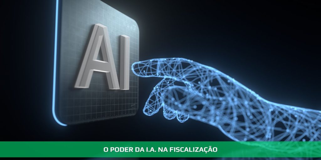 O poder da I.A. na fiscalização